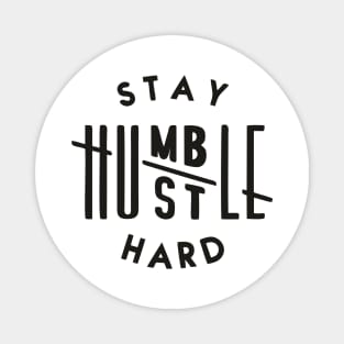 Stay humble hustle hard Magnet